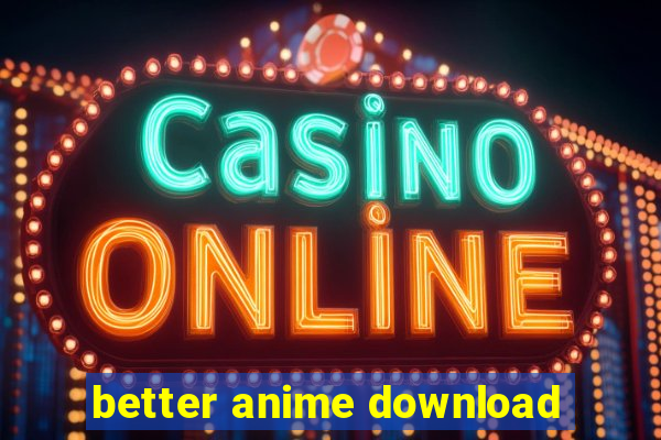 better anime download